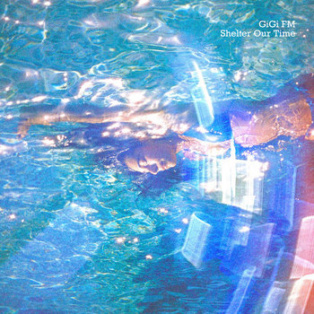 GiGi FM — Shelter Our Time